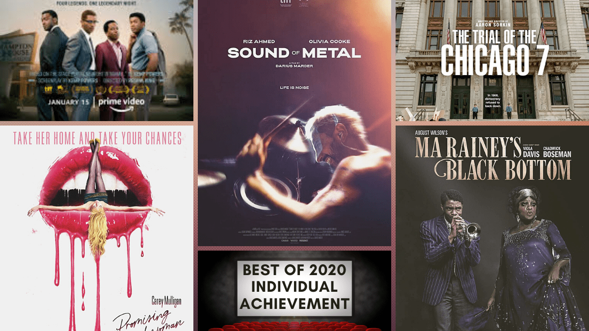 One Night In Miami, Sound of Metal, The Trial of the Chicago 7, Ma Rainey's Black Bottom, Promising Young Woman
